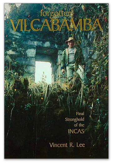 FORGOTTEN VILCABAMBA: Final Stronghold of the Incas