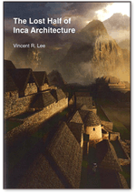 The Lost Half of Inca Architecture